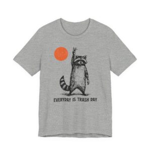 Everyday Is Trash Day | Funny Raccoon T-shirt