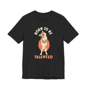Born to Be Talented | Funny Cat T-shirt #CA10