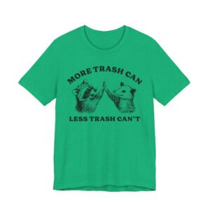 More Trash Can Less Trash Can’t | Funny Raccoon and Opossum T-shirt