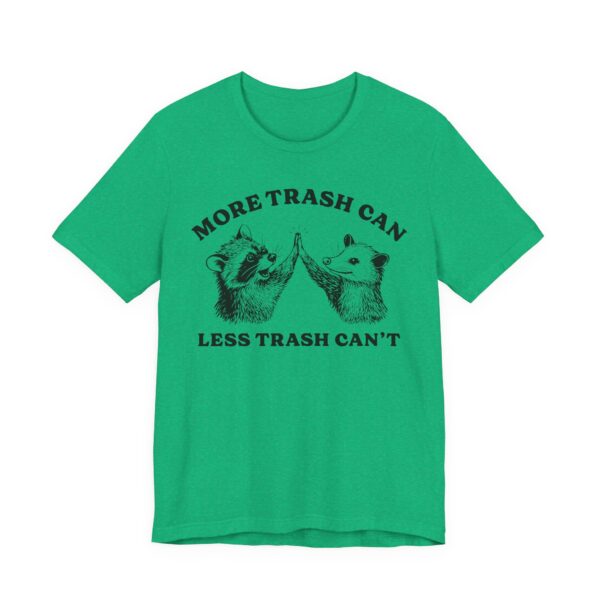 More Trash Can Less Trash Can’t | Funny Raccoon and Opossum T-shirt