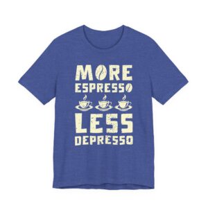 More Espresso Less Depresso | Funny Coffee T-shirt