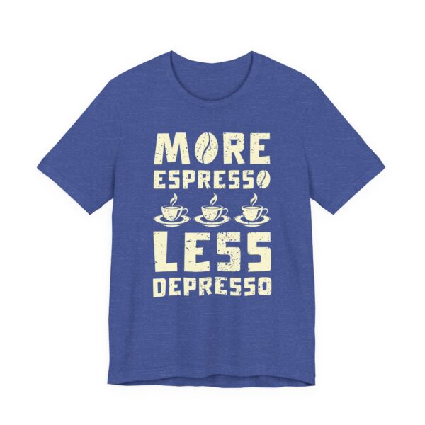 More Espresso Less Depresso | Funny Coffee T-shirt