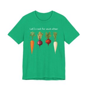Let’s Root for Each Other | Funny Gardening T-shirt