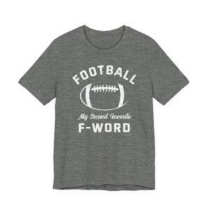 Football Is My Second Favorite F-Word | Funny American Football T-shirt