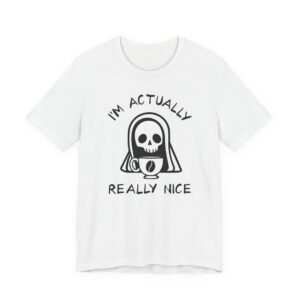 I’m Actually Really Nice | Grim Reaper | Funny Halloween T-shirt