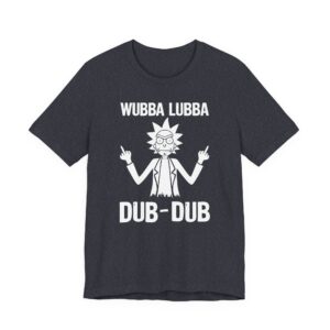 Wubba Lubba Dub-Dub | Funny Rick and Morty T-shirt