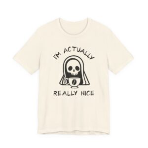 I’m Actually Really Nice | Grim Reaper | Funny Halloween T-shirt