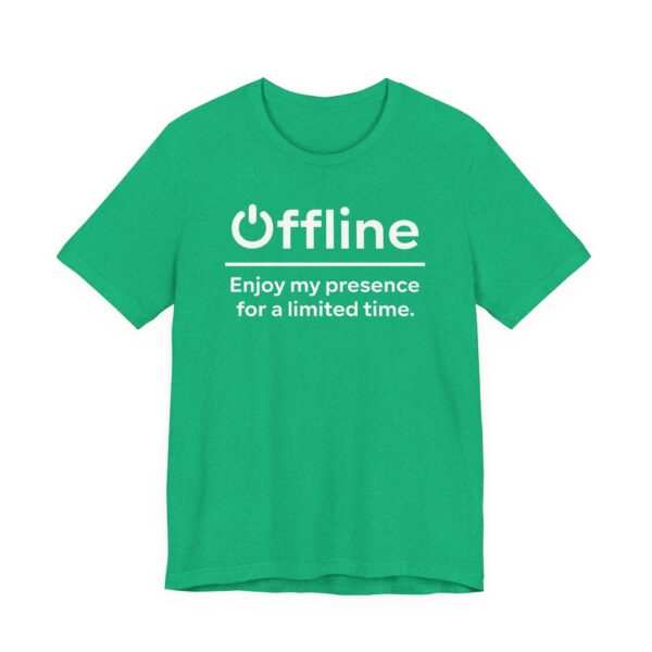 Offline | Enjoy My Presence for a Limited Time | Funny Gaming T-shirt
