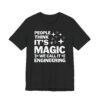 People Think It’s Magic We Call It Engineering | Funny Engineer T-shirt