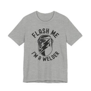 Flash Me I’m a Welder | Funny Welder T-shirt