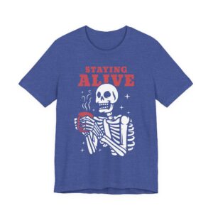 Staying Alive | Funny Skeleton Drinking Coffee T-shirt