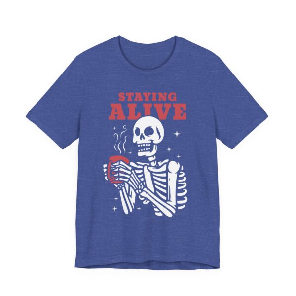 Staying Alive | Funny Skeleton Drinking Coffee T-shirt