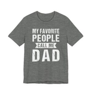 My Favorite People Call Me Dad | Funny Dad T-shirt