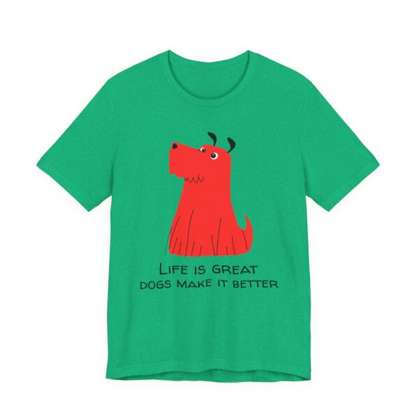Life Is Great, Dogs Make It Better | Cute Dog T-shirt