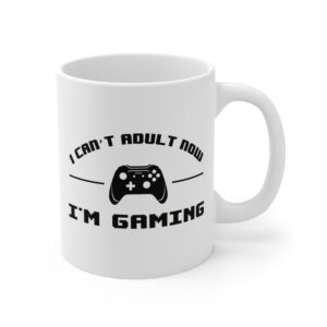 I Can’t Adult Now I’m Gaming | Funny Gaming Mug