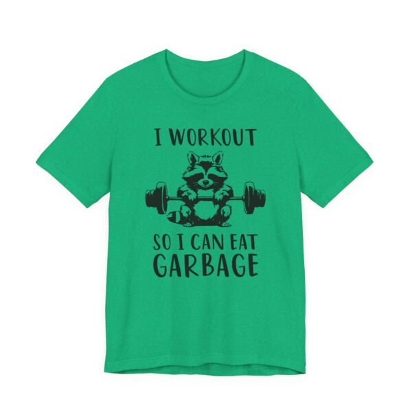 I Workout So I Can Eat Garbage | Funny Gym and Fitness T-shirt