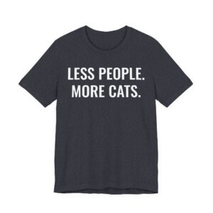 Less People More Cats | Funny Cat T-shirt
