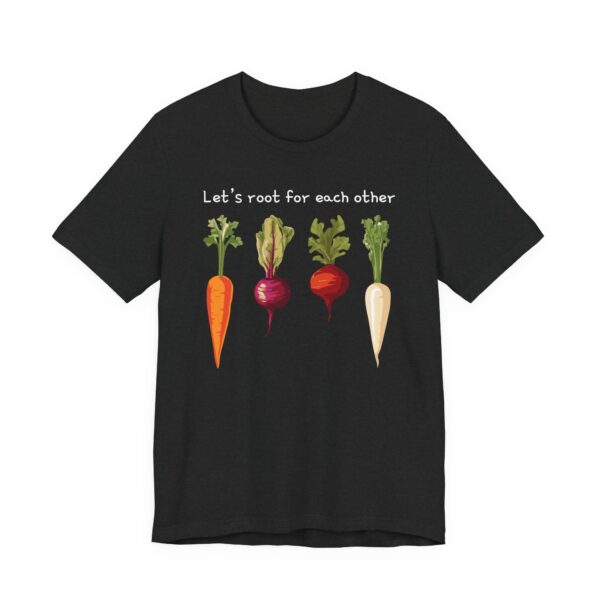 Let’s Root for Each Other | Funny Gardening T-shirt