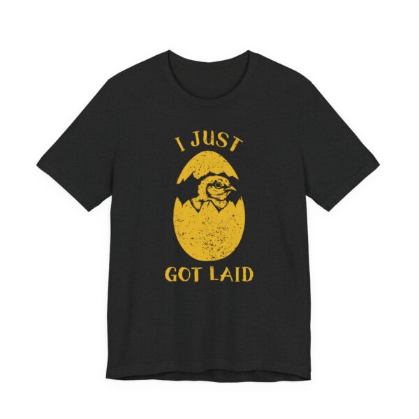 I Just Got Laid | Funny Dating T-shirt