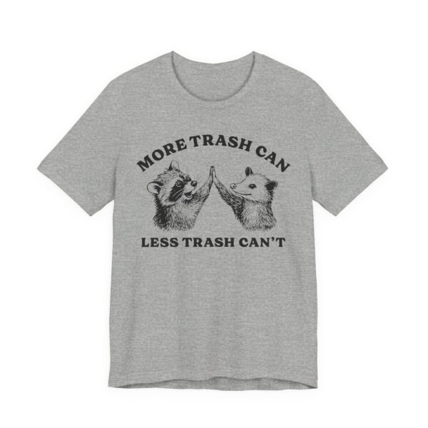 More Trash Can Less Trash Can’t | Funny Raccoon and Opossum T-shirt