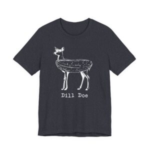 Dill Doe | Funny Deer Hunting T-shirt