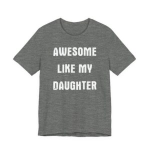 Awesome Like My Daughter | Funny Dad and Mom T-shirt