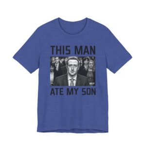 This Man Ate My Son | Funny Dank Zuckerberg Meme T-shirt