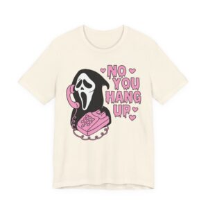 No You Hang Up | Funny Ghostface Valentine T-shirt