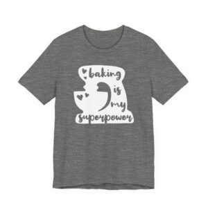 Baking Is My Superpower | Cute Baking T-shirt