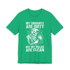 My Thoughts Are Dirty but My Welds Are Clean | Funny Welder T-shirt