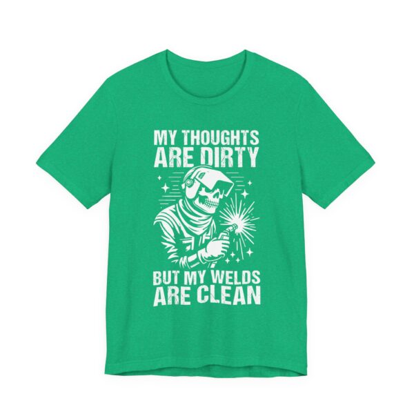 My Thoughts Are Dirty but My Welds Are Clean | Funny Welder T-shirt