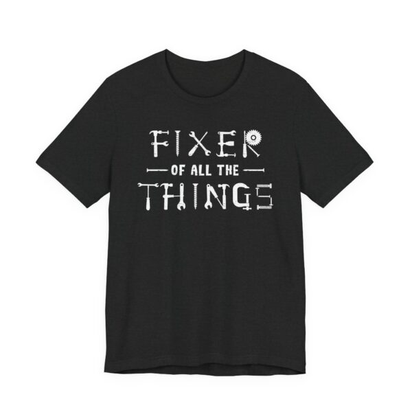 Fixer of All the Things | Funny Dad T-shirt