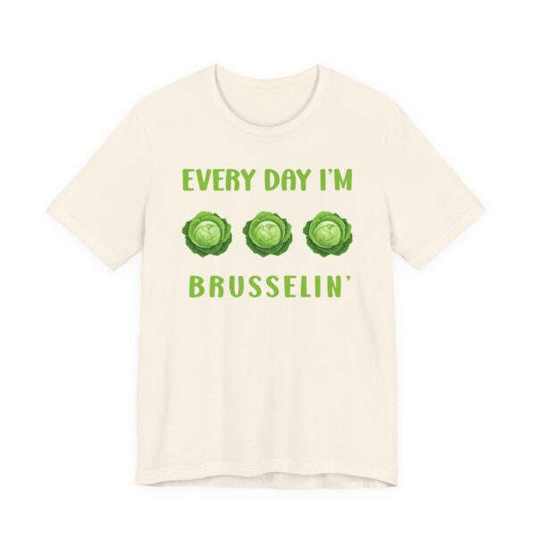 Every Day I’m Brusselin’ | Funny Gardening T-shirt