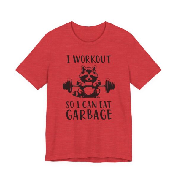 I Workout So I Can Eat Garbage | Funny Gym and Fitness T-shirt