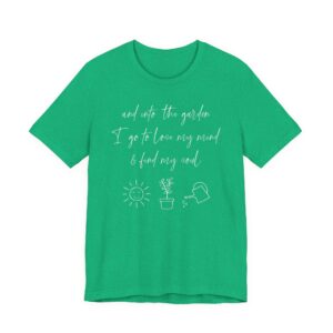And Into the Garden I Go to Lose My Mind and Find My Soul | Cute Gardening T-shirt