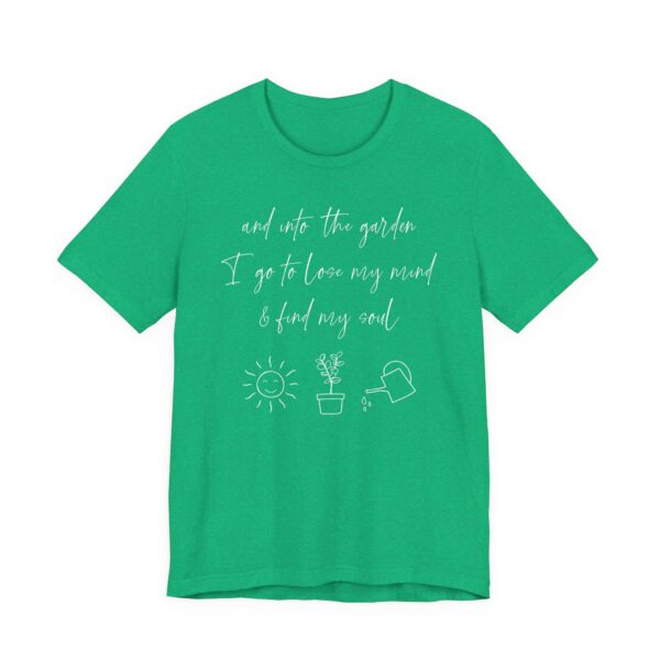 And Into the Garden I Go to Lose My Mind and Find My Soul | Cute Gardening T-shirt