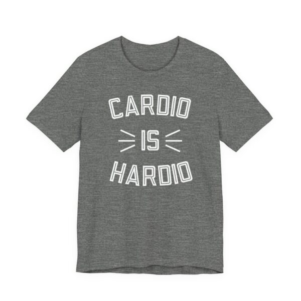Cardio Is Hardio | Funny Gym and Fitness T-shirt