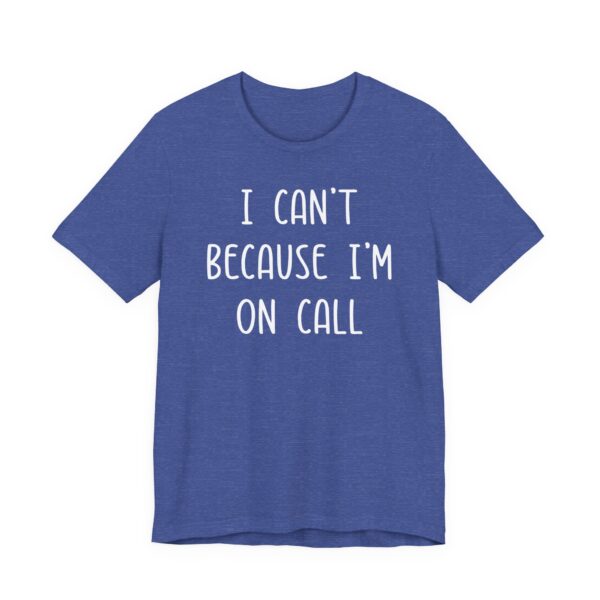 I Can’t Because I’m on Call | Funny Doctor and Nurse T-shirt
