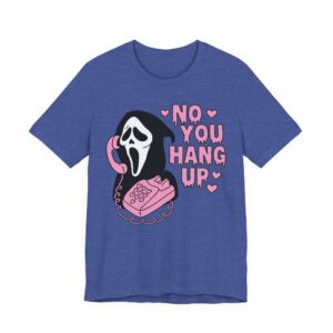 No You Hang Up | Funny Ghostface Valentine T-shirt