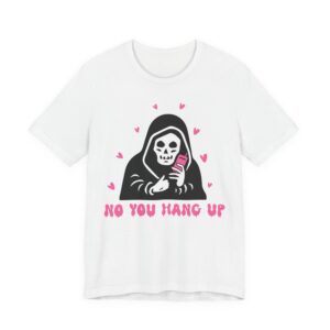 No You Hang Up | Funny Halloween T-shirt