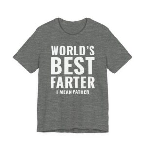 World’s Best Farter I Mean Father | Funny Dad T-shirt