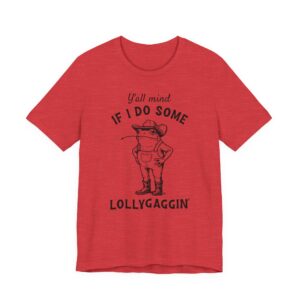 Y'all Mind If I Do Some Lollygaggin'? | Funny Cowboy Frog T-shirt