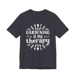 Gardening Is My Therapy | Funny Gardening T-shirt