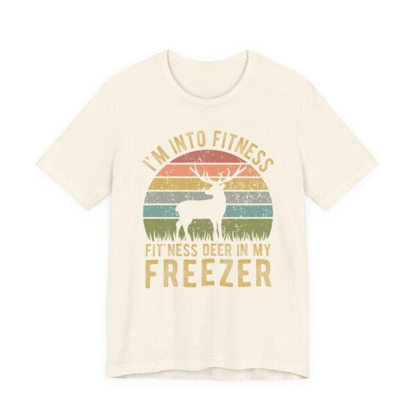 I’m Into Fitness Fit’ness Deer in My Freezer | Funny Hunting T-shirt
