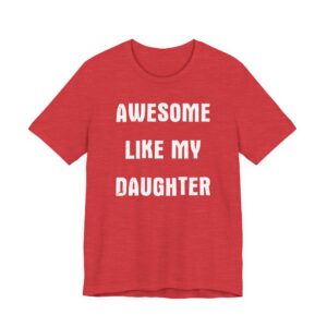 Awesome Like My Daughter | Funny Dad and Mom T-shirt