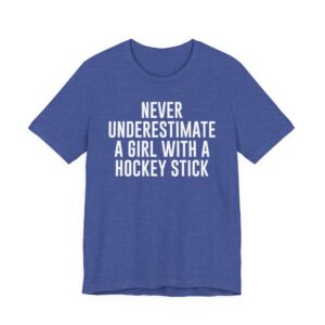 Never Underestimate a Girl with a Hockey Stick | Funny Hockey T-shirt