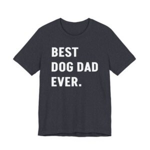 Best Dog Dad Ever | Funny Dog Owner T-shirt