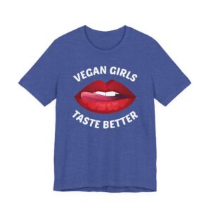 Vegan Girls Taste Better | Funny Vegan T-shirt