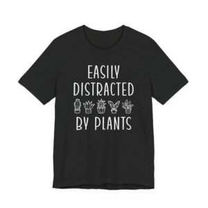 Easily Distracted by Plants | Funny Gardening T-shirt