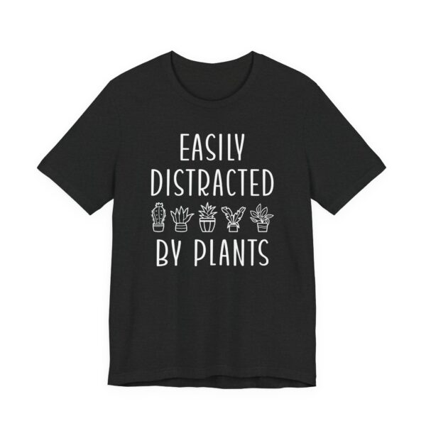 Easily Distracted by Plants | Funny Gardening T-shirt